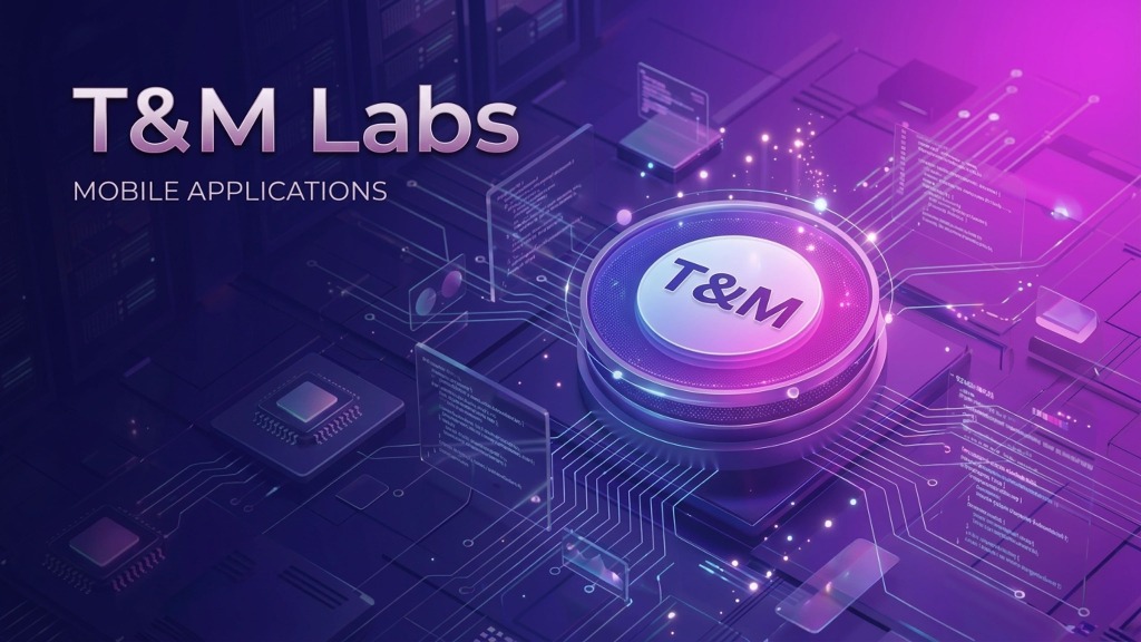 T&M Labs — Mobile Applications